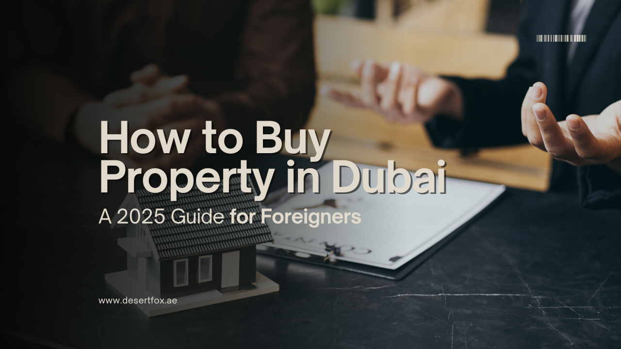 How to Buy Property in Dubai as a Foreigner (2025 Guide)