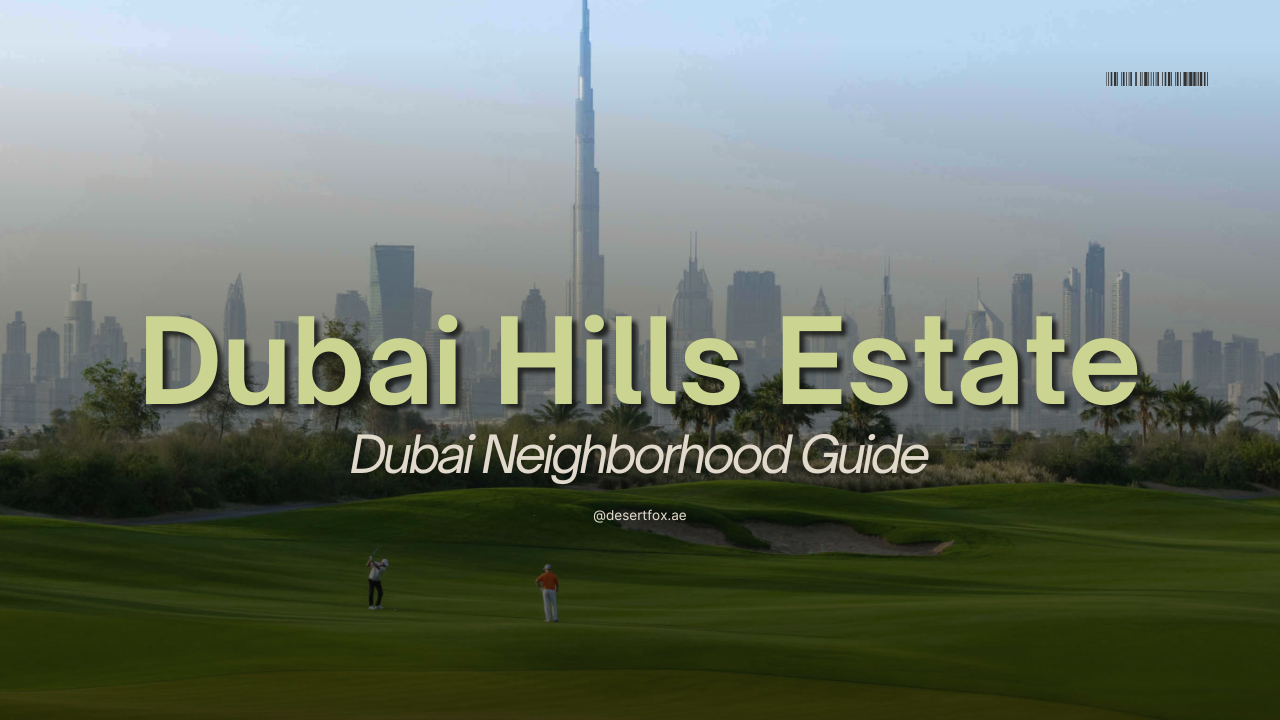 Dubai Hills Estate community Guide with desertfox Real estate