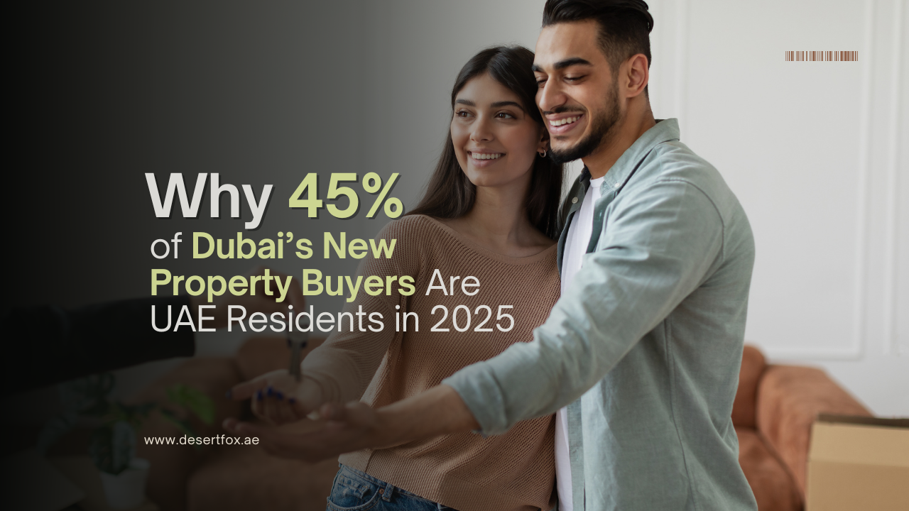 Why 45% of Property Buyers Are UAE Residents in 2025