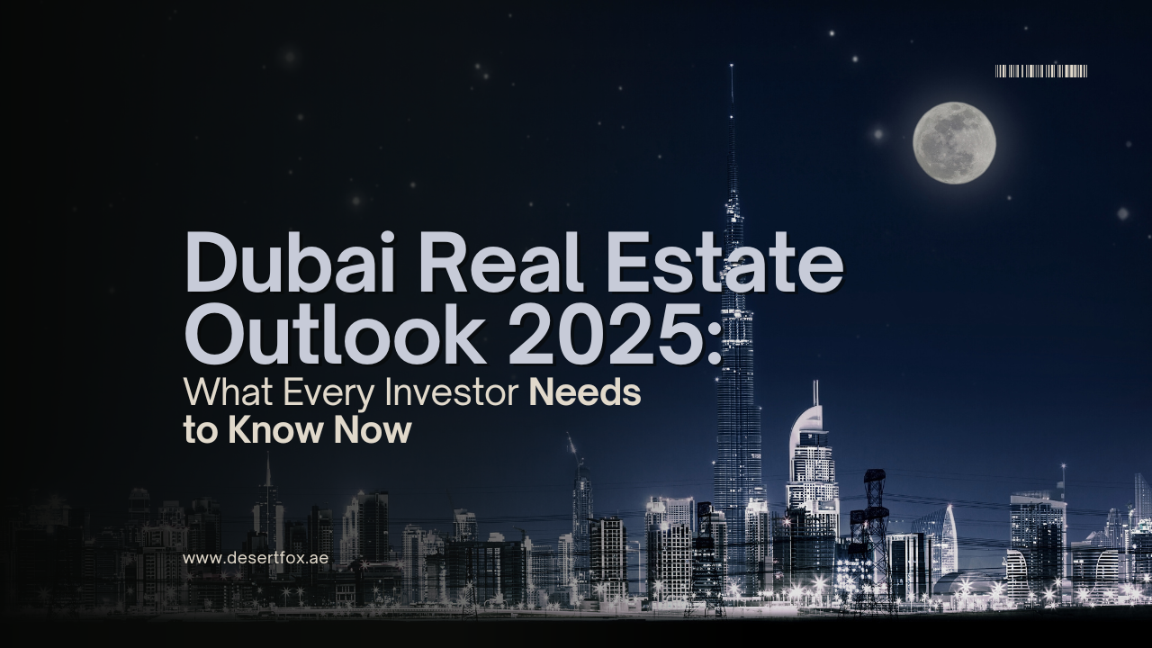 Dubai real estate outlook for 2025 what every investor needs to know