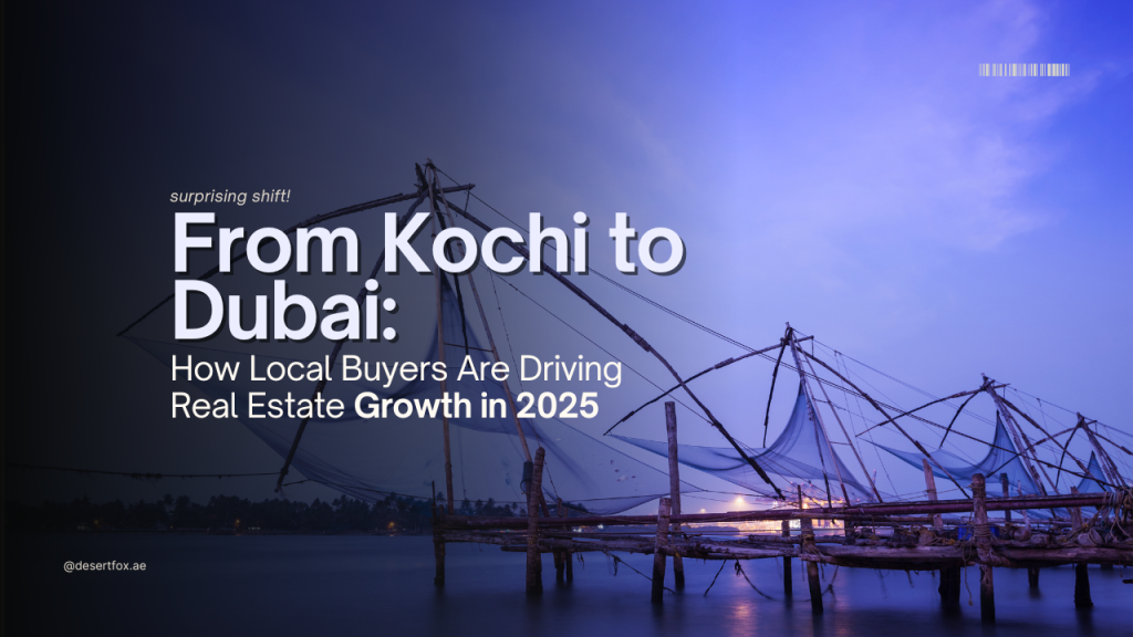 from Kochi to Dubai and how local buyers are driving real estate growth in Dubai